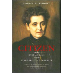 Citizen: Jane Addams and the Struggle for Democracy