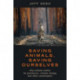 Saving Animals, Saving Ourselves: Why Animals Matter for Pandemics, Climate Change, and other Catastrophes
