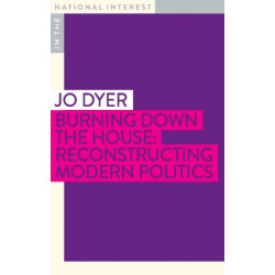 Burning Down the House: Reconstructing Modern Politics