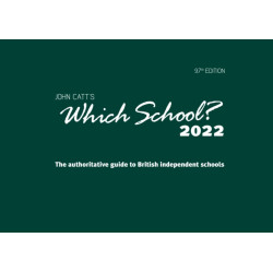 Which School? 2022: A guide to UK independent schools: A guide to UK independent schools