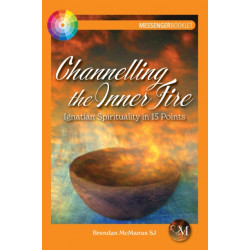 Channelling the Inner Fire: Ignatian Spirituality in 15 Points