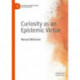 Curiosity as an Epistemic Virtue
