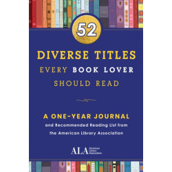 52 Diverse Titles Every Book Lover Should Read: A One Year Journal and Recommended Reading List from the American Library Association