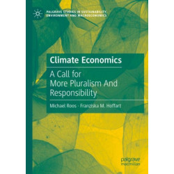 Climate Economics: A Call for More Pluralism And Responsibility