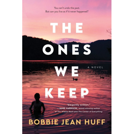 The Ones We Keep: A Novel