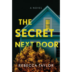 The Secret Next Door: A Novel