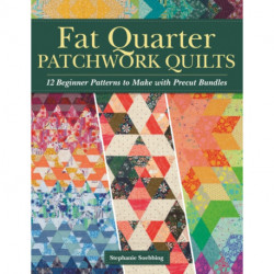 Fat Quarter Patchwork Quilts: 12 Beginner Patterns to make with Precut Bundles