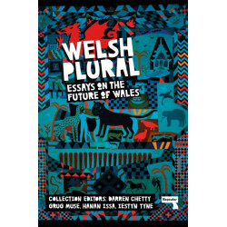 Welsh (Plural): Essays on the Future of Wales