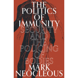 The Politics of Immunity: Security and the Policing of Bodies