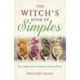 Witch's Book of Simples, The: The simple arte of domestic folk medicine