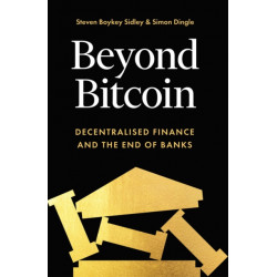 Beyond Bitcoin: Decentralised Finance and the End of Banks