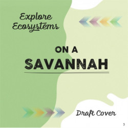 Explore Ecosystems: On a Savannah