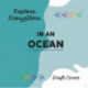 Explore Ecosystems: In an Ocean