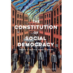 The Constitution of Social Democracy: Essays in Honour of Keith Ewing