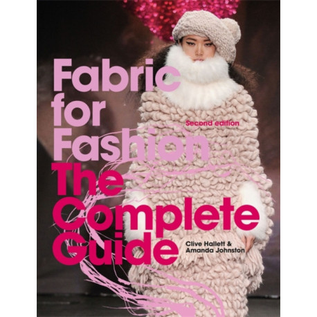 Fabric for Fashion: The Complete Guide Second Edition