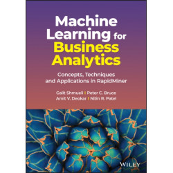 Machine Learning for Business Analytics: Concepts, Techniques and Applications in RapidMiner