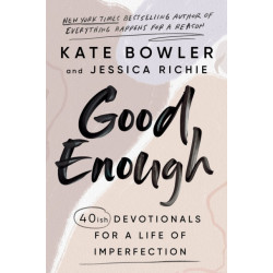 Good Enough: 40ish Devotionals for a Life of Imperfection