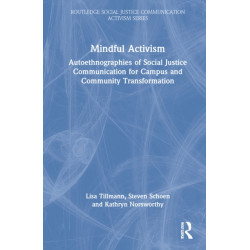 Mindful Activism: Autoethnographies of Social Justice Communication for Campus and Community Transformation