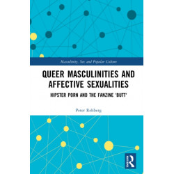 Hipster Porn: Queer Masculinities and Affective Sexualities in the Fanzine Butt