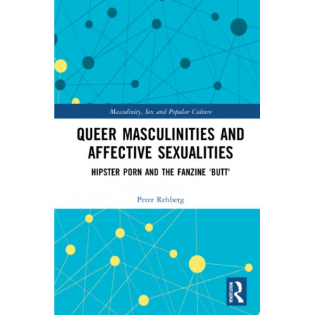 Hipster Porn: Queer Masculinities and Affective Sexualities in the Fanzine Butt