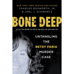 Bone Deep: Untangling the Betsy Faria Murder Case