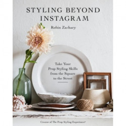 Styling Beyond Instagram: Take Your Prop Styling Skills from the Square to the Street