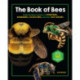 The Book of Bees: Inside the Hives and Lives of Honeybees, Bumblebees, Cuckoo Bees, and Other Busy Buzzers