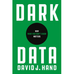 Dark Data: Why What You Don’t Know Matters