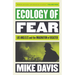 Ecology of Fear: Los Angeles and the Imagination of Disaster
