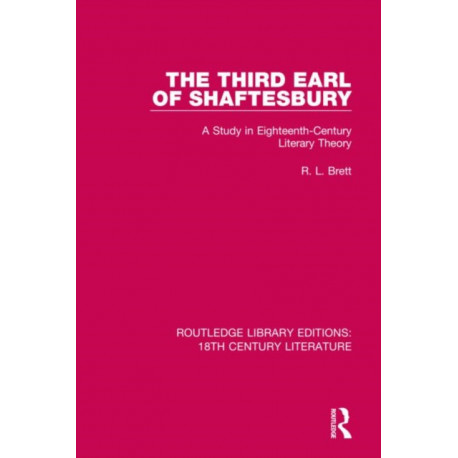 The Third Earl of Shaftesbury: A Study in Eighteenth-Century Literary Theory