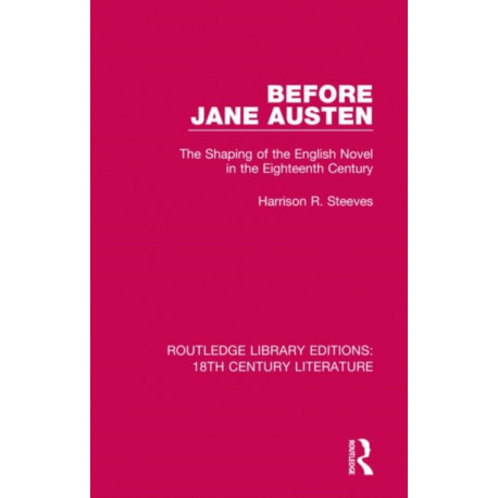 Before Jane Austen: The Shaping of the English Novel in the Eighteenth Century