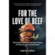For the Love of Beef: The Good, the Bad and the Future of America's Favorite Meat