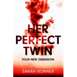 Her Perfect Twin: A completely addictive psychological thriller with a killer twist