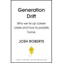 Generation Drift: Why we're up career creek and how to paddle home