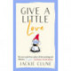 Give a Little Love: The feel good novel as featured on Graham Norton's Virgin Show
