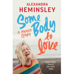 Some Body to Love: A Family Story