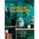 The Modern Gardener: A Practical Guide to Houseplants, Herbs and Container Gardening