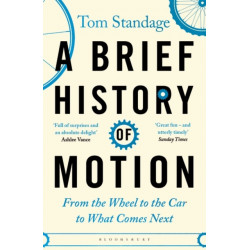 A Brief History of Motion: From the Wheel to the Car to What Comes Next