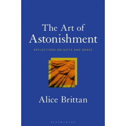 The Art of Astonishment: Reflections on Gifts and Grace