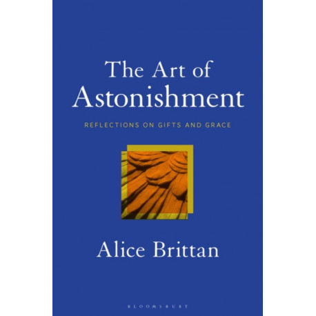 The Art of Astonishment: Reflections on Gifts and Grace