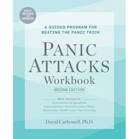 Panic Attacks Workbook: Second Edition: A Guided Program for Beating the Panic Trick: Fully Revised and Updated