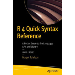 R 4 Quick Syntax Reference: A Pocket Guide to the Language, API's and Library