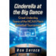 Cinderella at the Big Dance: Great Underdog Teams of the NCAA Men's Basketball Tournament