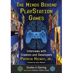 The Minds Behind PlayStation Games: Interviews with Creators and Developers