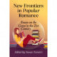 New Frontiers in Popular Romance: Essays on the Genre in the 21st Century