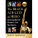The Black Athlete as Hero: American Barrier Breakers from Nine Sports