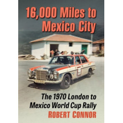 16,000 Miles to Mexico City: The 1970 London to Mexico World Cup Rally