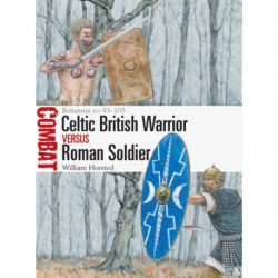 British Celtic Warrior vs Roman Soldier: Britannia AD 43–105