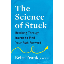 The Science of Stuck: Breaking Through Inertia to Find Your Path Forward