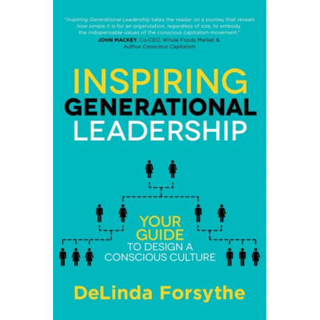 Inspiring Generational Leadership: Your Guide to Design a Conscious Culture